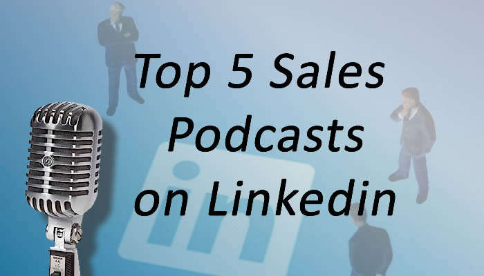 The Top 5 Sales Podcasts on Linkedin