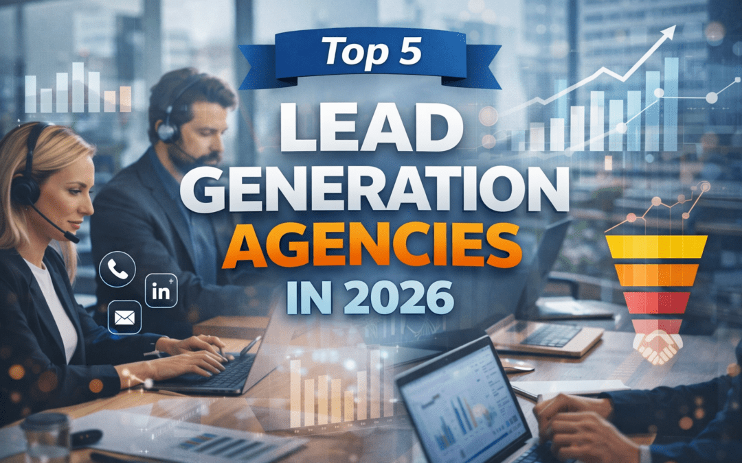 What are the Top 5 Lead Generation Agencies of 2026?